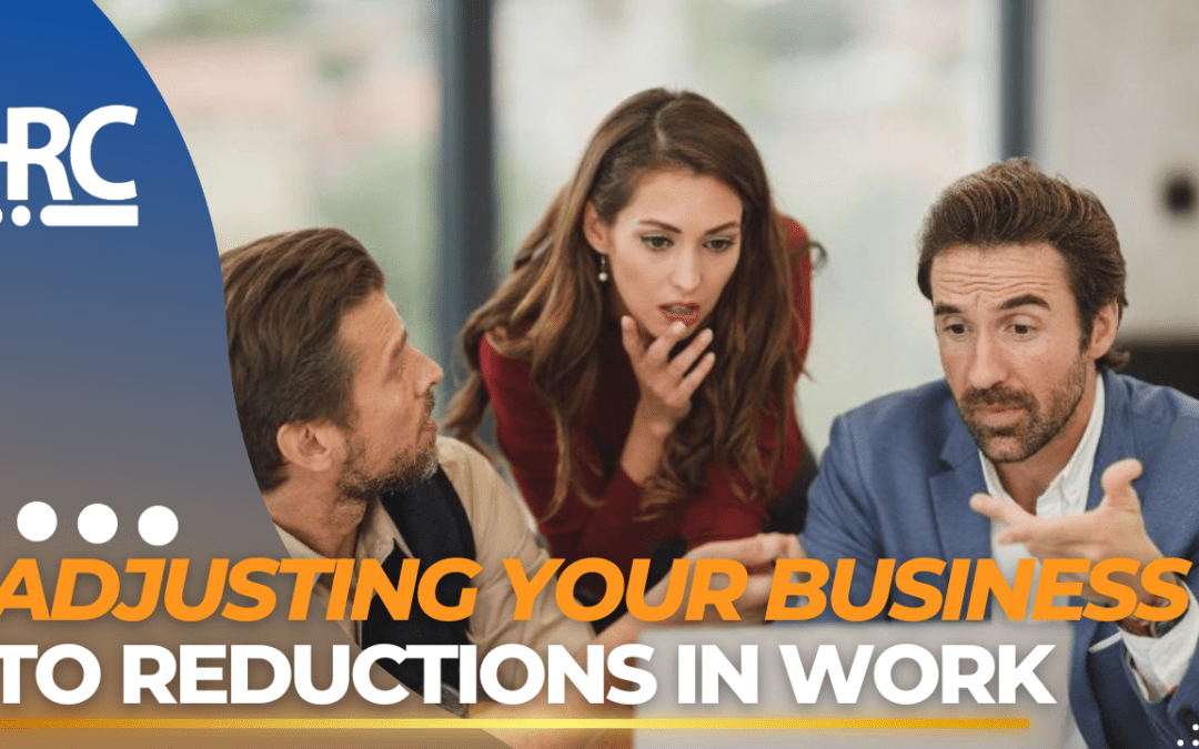 Tips for Adjusting Your Business to Reductions in Work